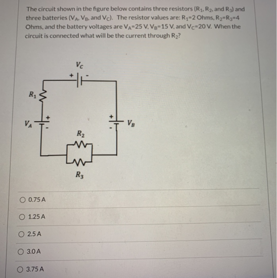 The circuit shown in the figure below contains three resistors (R1, R2, and R3) and three batteries (VA, V8, and Vc). The res