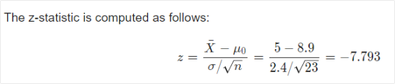 The Z-statistic is computed as follows: X – uo 5 – 8.9 z= = = -7.793 Ovn 2.4/ 23