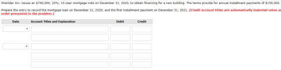 Sheridan Inc. issues an $740,000, 20%, 10-year mortgage note on December 31, 2020, to obtain financing for a new building. Th