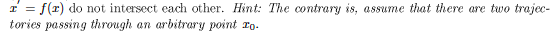 I = f(x) do not intersect each other. Hint: The contrary is, assume that there are two trajec- tories passing through an arbi