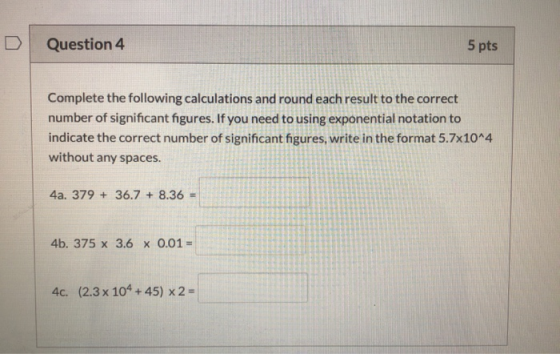Question 4 5 pts Complete the following calculations and round each result to the correct number of significant figures. If y