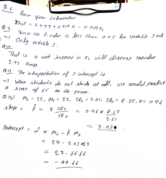 Q.6 from given information 3.977 +0.414 y, - Since the P-value is less than 0.05 for variable I onls that 0.7 0.019 X₂ Only v