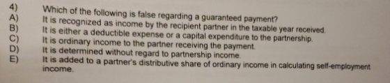Which of the following is false regarding a guaranteed payment? It is recognized as income by the recipient partner in the ta