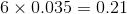 6\times 0.035=0.21