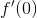 f'(0)