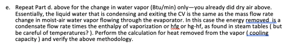 e. Repeat Part d. above for the change in water vapor (Btu/min) only-you already did dry air above. Essentially, the liquid w