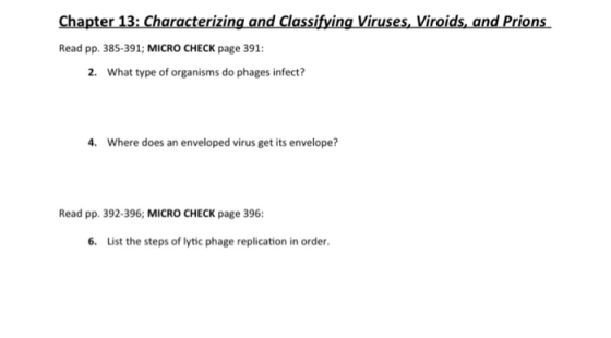 Chapter 13: Characterizing and Classifying Viruses, Viroids, and Prions Read pp. 385-391; MICRO CHECK page 391: 2. What type