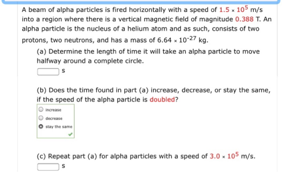 A beam of alpha particles is fired horizontally with a speed of 1.5 x 105 m/s into a region where there is a vertical magneti