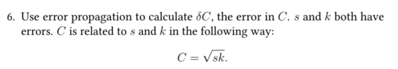 6. Use error propagation to calculate δC, the error in C. s and k both have errors. C is related to s and k in the following