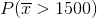P(\overline{x}>1500)