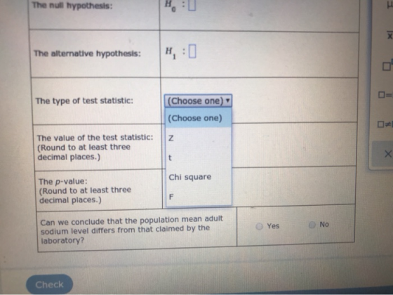 The null hypothesis: The alternative hypothesis: O= The type of test statistic: (Choose one) (Choose one) Z The value of the