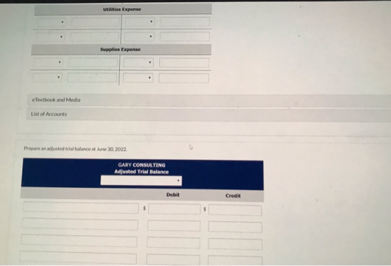 Utilities Expense Supplies Expense e Textbook and Media List of Accounts Prepare an adjusted trial balance at June 30, 2022 G
