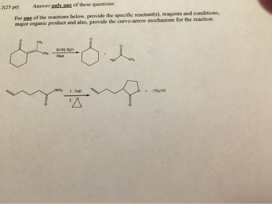 2(25 pt). Answer only one of these questions. For one of the reactions below, provide the specific reactant(s), reagents and