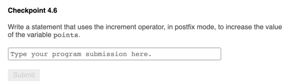 Checkpoint 4.6 Write a statement that uses the increment operator, in postfix mode, to increase the value of the variable poi