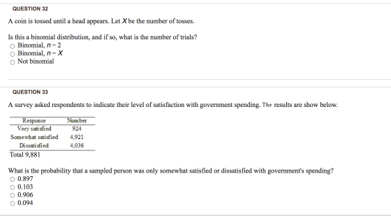 QUESTION 32 A coin is tossed until a head appears. Let X be the number of tosses. Is this a binomial distribution, and if so,