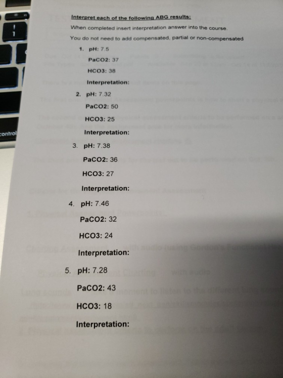 Interpret each of the following ABG results: When completed insert interpretation answer into the course You do not need to a