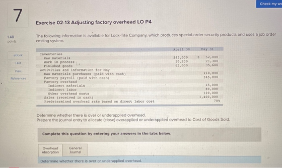 Check my we Exercise 02-13 Adjusting factory overhead LO P4 148 points The following information is available for Lock-Tite C