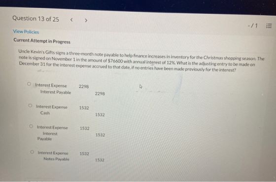 Question 13 of 25 -/1 View Policies Current Attempt in Progress Uncle Kevins Gifts signs a three-month note payable to help