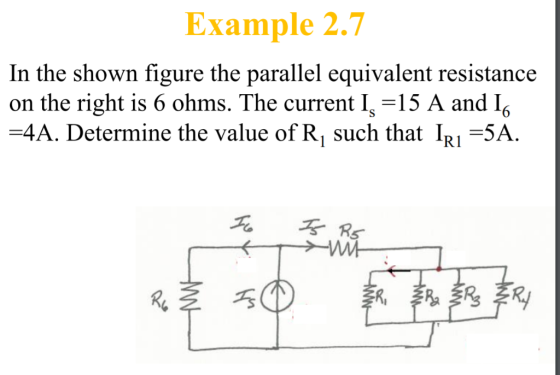 Example 2.7 In the shown figure the parallel equivalent resistance on the right is 6 ohms. The current I -15 A and I -4A. Det