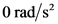 O rad/s?
