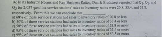 16) In its Industry Norms and Key Business Ratios, Dun & Bradstreet reported that Q1, Q2, and Q3 for 2,037 gasoline service s