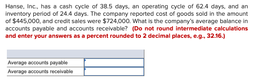 Hanse, Inc., has a cash cycle of 38.5 days, an operating cycle of 62.4 days, and an Inventory period of 24.4 days. The compan