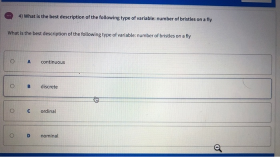 4) What is the best description of the following type of variable: number of bristles on a fly What is the best description o