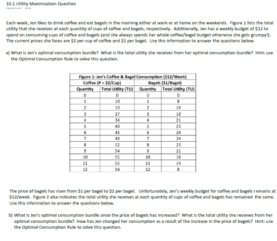 10.1 Utility Maximization Question Fday, Ap 313es PM Each week, Jen likes to drink coffee and eat bagels in the morning eithe