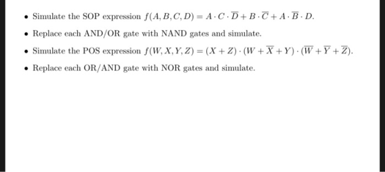 • Simulate the SOP expression f(A,B,C,D) = A CD+B.C+ABD. • Replace each AND/OR gate with NAND gates and simulate. • Simulate