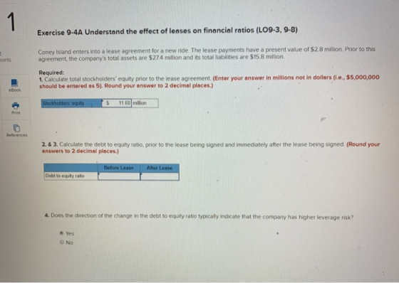 Exercise 9-4A Understand the effect of leases on financial ratios (L09-3, 9-8) Coney Island enters into a lease agreement for