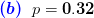 {\color{Blue} \boldsymbol{(b)}}\;\;p=\mathbf{0.32}