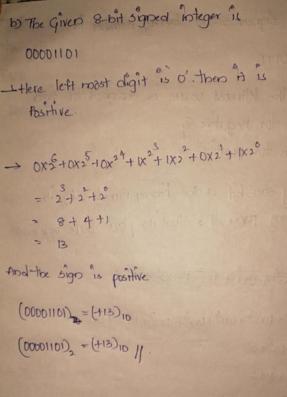 b) The Given 8-bit signed integer i in 00001101 tere left most digit is other of is Positive alla Pontopon ro ~ Oxf+0x2 + 0x²