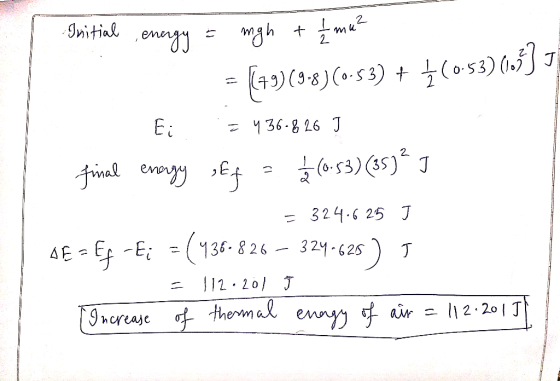 Initial energy = mgh + Ilmu = (49)(9-8)(0-53) + 1(053) (1.5) 5 Ei = 436-8 26 I frmal energy sy = (0:53)(35)I = 324.625 ] AE -