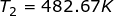 \small T_{2}=482.67 K