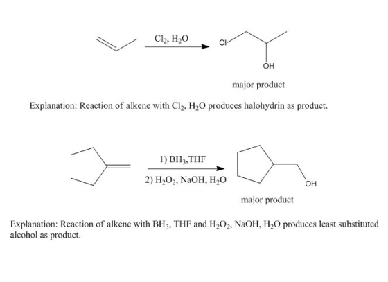 Cl2, H20C Y OH major product Explanation: Reaction of alkene with Cl, H O produces halohydrin as product. 1) BH3, THE 2) H2O2