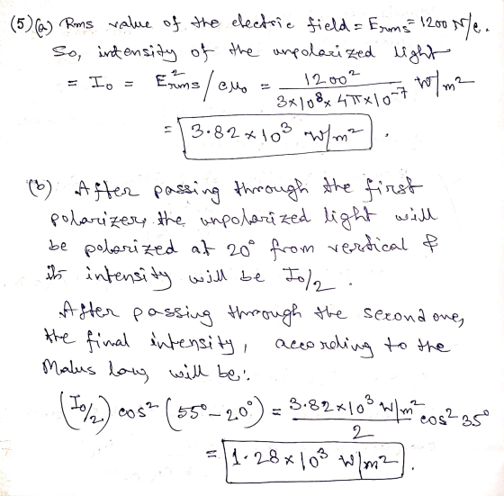 (5) (2) Roms value of the electric field = Frums 1200 N/e. So, intensity of the unpolarized light Erms 12002 3x108x45x107 2 =