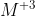 M^{+3}