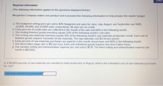 CHER Required information The following information applies to the questions displayed below) Morganton Company makes one pro