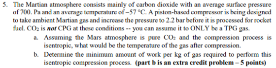 5. The Martian atmosphere consists mainly of carbon dioxide with an average surface pressure of 700. Pa and an average temper