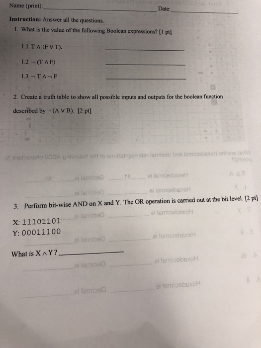 wot Date: Name (print): Instruction: Answer all the questions. 1. What is the value of the following Boolean expressions? [1