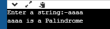 Enter a string:-aaaa aaaa is a Palindrome