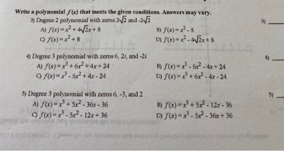 3) Write a polynomial f(x) that meets the given conditions. Answers may vary. 3) Degree 2 polynomial with zeros 212 and -222