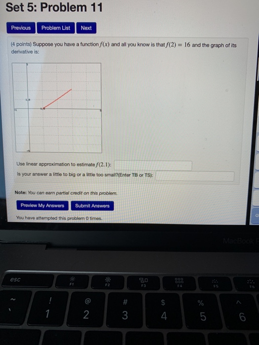 Set 5: Problem 11 Previous Problem List Next (4 points) Suppose you have a function f(x) and all you know is that f(2)= 16 an