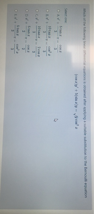 Which of the following linear differential equations is obtained after applying a suitable substitution to the Bernoulli equa