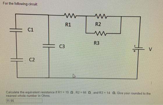 For the following circuit: M R1 R2 C1 w R3 C2 R2 = 66 2. and R3 = 14 . Give your rounded to the Calculate the equivalent resi