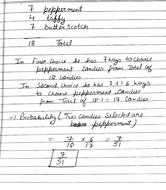 7 4 keppermint taffy 7 butterscotch 18 Total In - In first Choice he has 7 ways to choose bepperment candies from Total of -