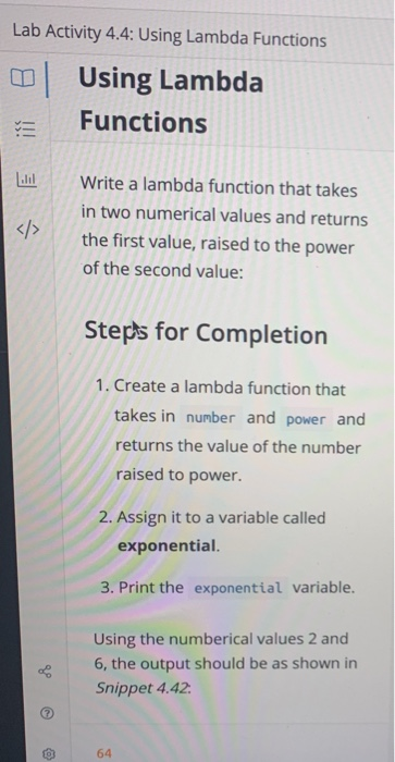 Lab Activity 4.4: Using Lambda Functions Using Lambda Functions الا </> Write a lambda function that takes in two numerical v