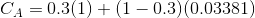 C_{A}= 0.3(1)+ (1-0.3) (0.03381)