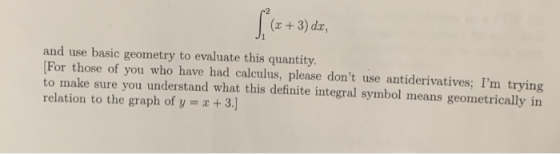 (c + 3) da, and use basic geometry to evaluate this quantity. For those of you who have had calculus, please dont use antide