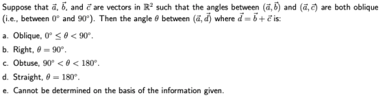 Suppose that ā, 5, and ē are vectors in R2 such that the angles between (a, b) and (ā, 2) are both oblique (i.e., between 0 a